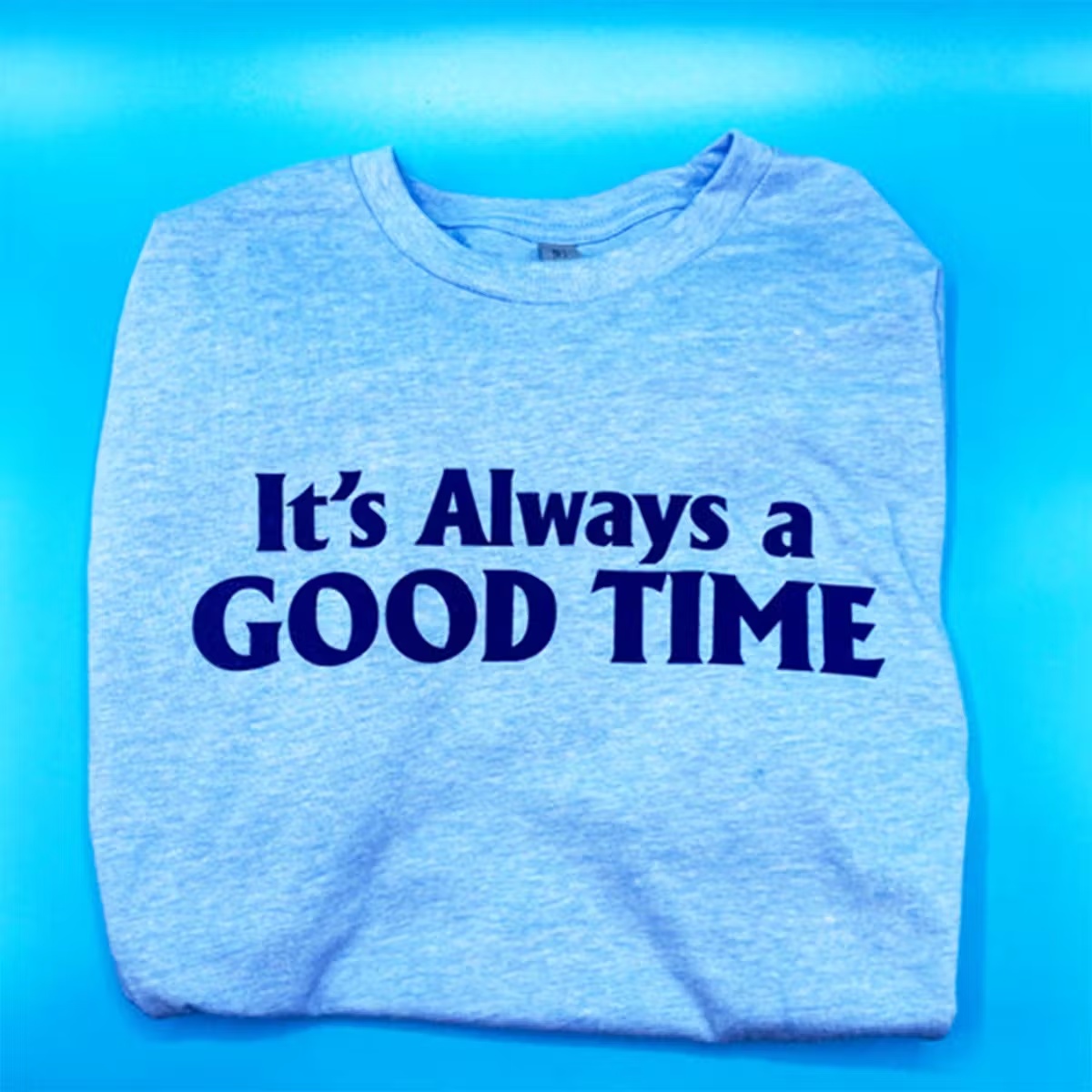 17649–it-s-always-a-good-time-t-shirt-1.webp
