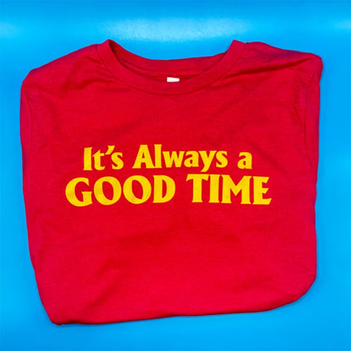 17649–it-s-always-a-good-time-t-shirt-1.webp